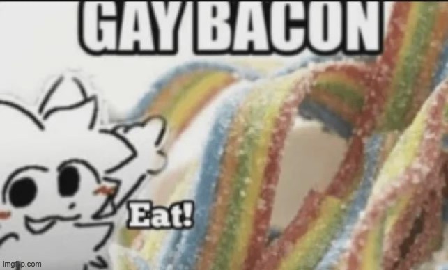 i laced ur weed with gay bacon | made w/ Imgflip meme maker