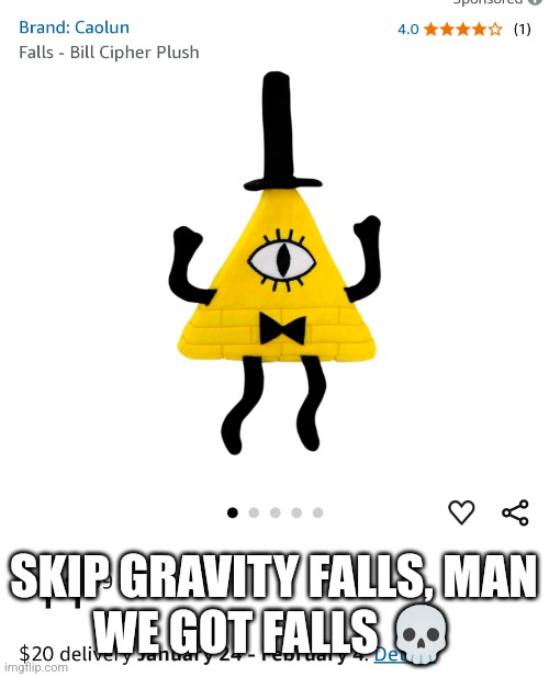 Steve Decipher | SKIP GRAVITY FALLS, MAN
WE GOT FALLS 💀 | image tagged in gravity falls | made w/ Imgflip meme maker