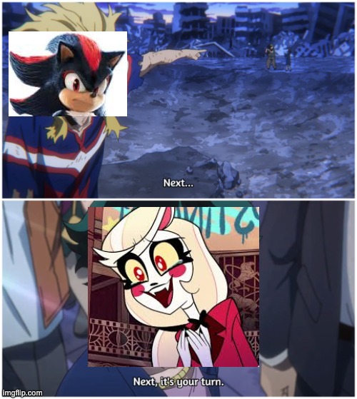 To humble Disney, I mean. | image tagged in now it's your turn,disney,shadow the hedgehog,hazbin hotel | made w/ Imgflip meme maker