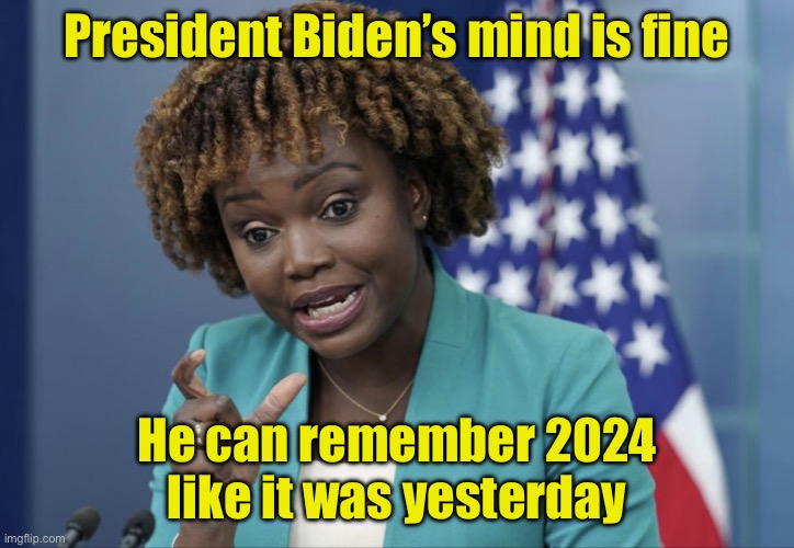 Press briefing Jan 1, 2025 | President Biden’s mind is fine; He can remember 2024 like it was yesterday | image tagged in press secretary karine jean-pierre,joe biden,memory | made w/ Imgflip meme maker