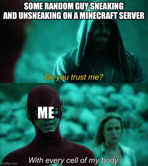 The universal peace sign | SOME RANDOM GUY SNEAKING AND UNSNEAKING ON A MINECRAFT SERVER; ME | image tagged in do you trust me,minecraft,peace,server | made w/ Imgflip meme maker