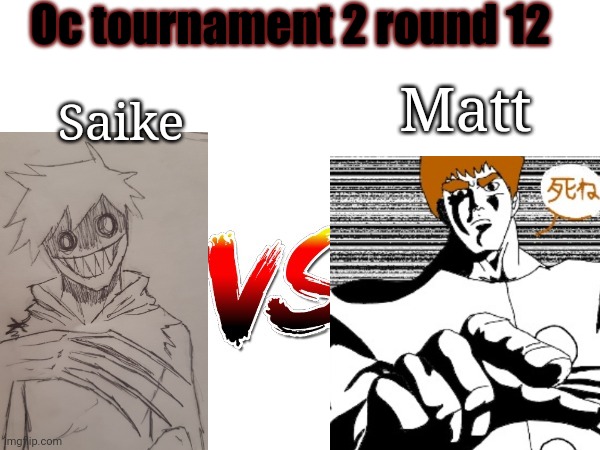 Had to match the Badass Saike Art with Badass Matt Art | Oc tournament 2 round 12; Saike; Matt | image tagged in oc tournament frame | made w/ Imgflip meme maker