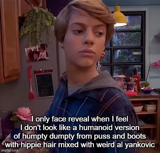 henry danger side eye | I only face reveal when I feel I don't look like a humanoid version of humpty dumpty from puss and boots with hippie hair mixed with weird al yankovic | image tagged in henry danger side eye | made w/ Imgflip meme maker