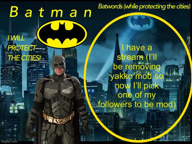 https://imgflip.com/m/the_barrel | I have a stream (I’ll be removing yakko mod so now I’ll pick one of my followers to be mod) | image tagged in batman announcement template 2 | made w/ Imgflip meme maker