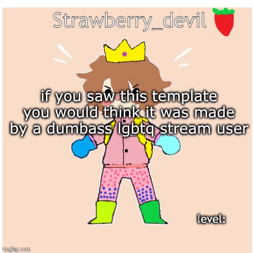 old bubbly temp </3 | if you saw this template you would think it was made by a dumbass lgbtq stream user | image tagged in bubbly _ bun's temp | made w/ Imgflip meme maker
