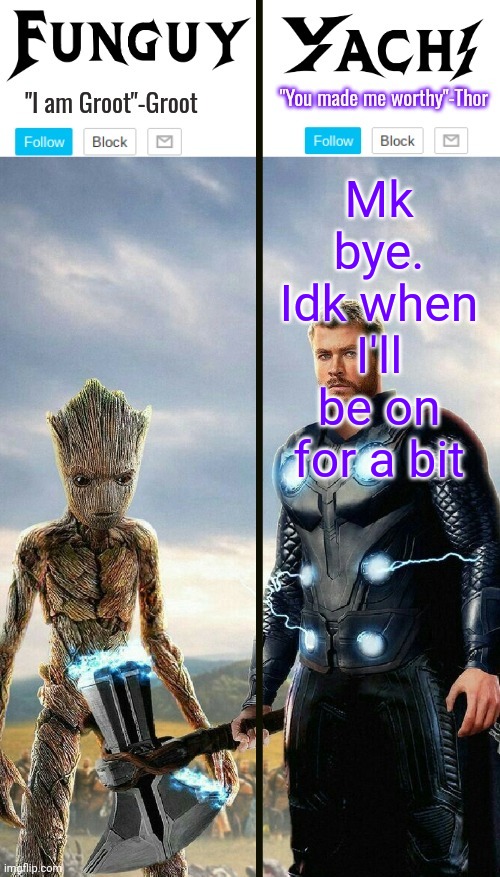 Funguy and yachi temp | Mk bye. Idk when I'll be on for a bit | image tagged in funguy and yachi temp | made w/ Imgflip meme maker