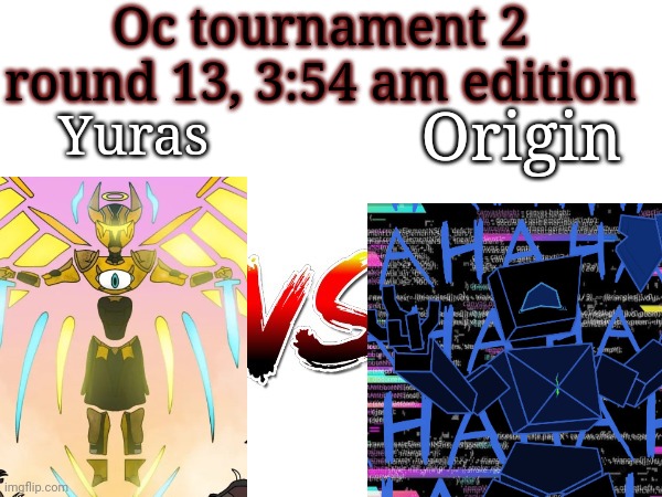 Oc tournament frame | Oc tournament 2 round 13, 3:54 am edition; Yuras; Origin | image tagged in oc tournament frame | made w/ Imgflip meme maker