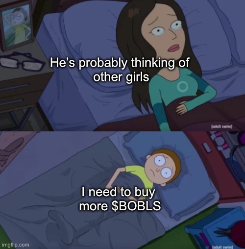 bobls | He’s probably thinking of 
other girls; I need to buy 
more $BOBLS | image tagged in morty awake in bed | made w/ Imgflip meme maker