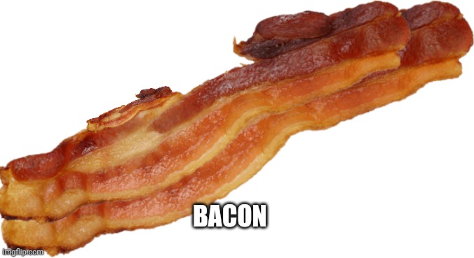 The ultimate super bacon out of bacons | BACON | image tagged in bacon | made w/ Imgflip meme maker