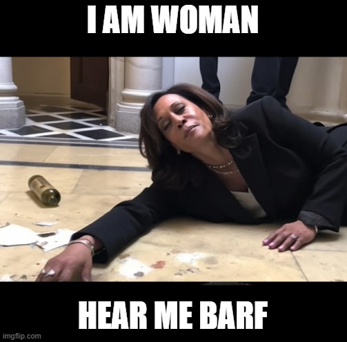 drunk kamala | I AM WOMAN HEAR ME BARF | image tagged in drunk kamala | made w/ Imgflip meme maker