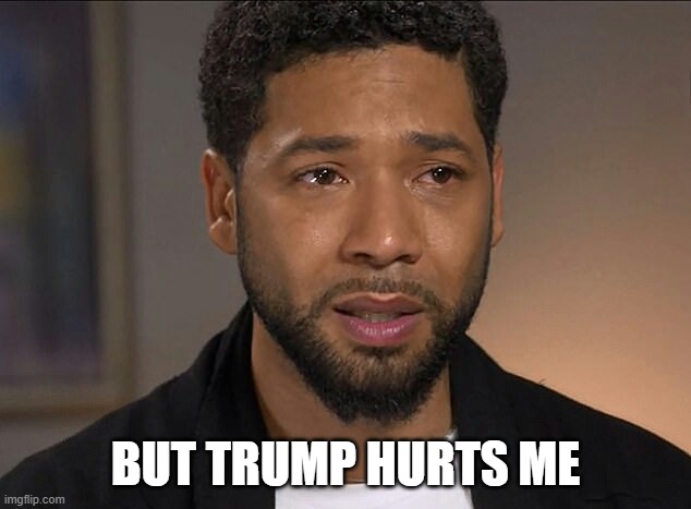 Jussie Smollett | BUT TRUMP HURTS ME | image tagged in jussie smollett | made w/ Imgflip meme maker