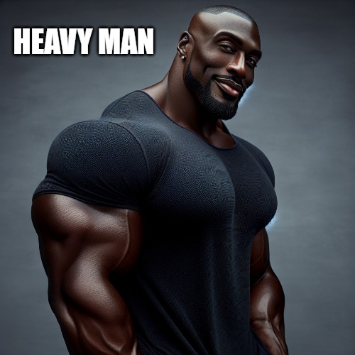 HEAVY MAN | made w/ Imgflip meme maker