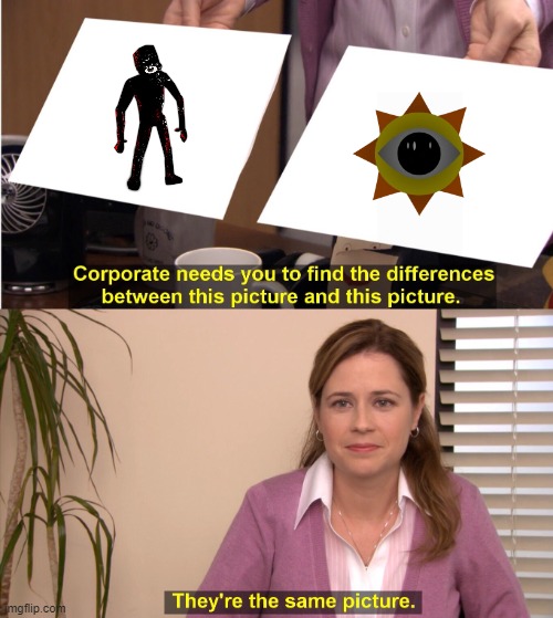 They're The Same Picture | image tagged in memes,they're the same picture | made w/ Imgflip meme maker