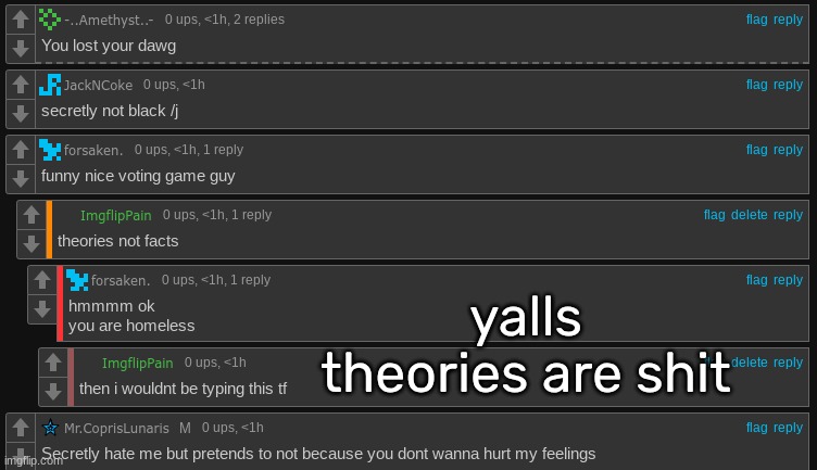 yalls theories are shit | made w/ Imgflip meme maker