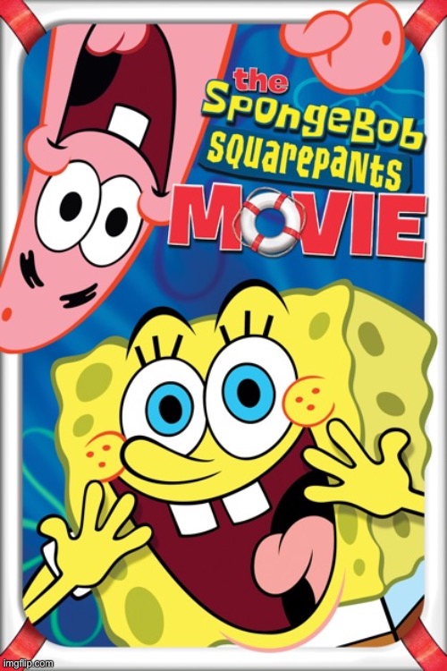 The Spongebob Squarepants Movie (2004) | image tagged in the spongebob squarepants movie 2004 | made w/ Imgflip meme maker