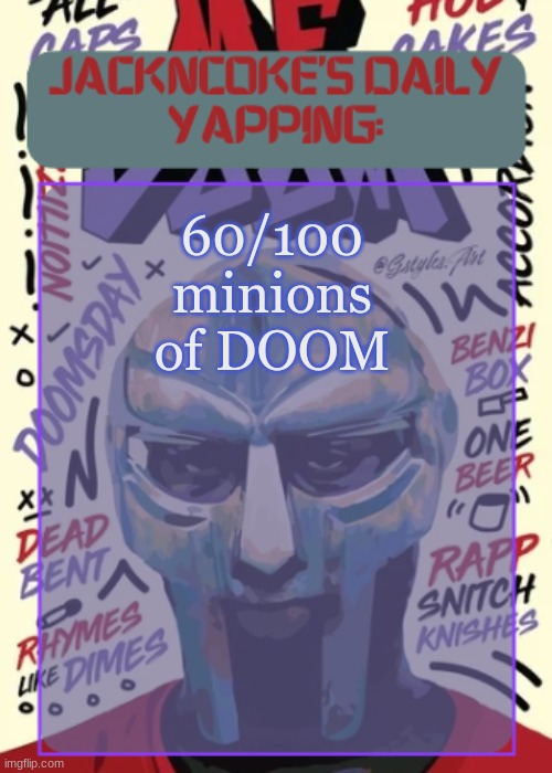 JackNCoke | 60/100 minions of DOOM | image tagged in jackncoke | made w/ Imgflip meme maker