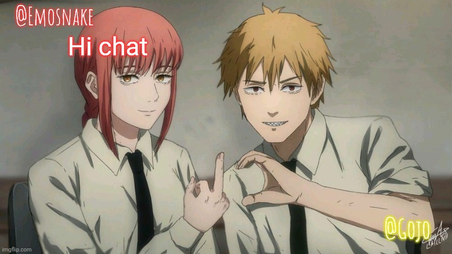 Emosnake and Gojo Shared template | Hi chat | image tagged in emosnake and gojo shared template | made w/ Imgflip meme maker
