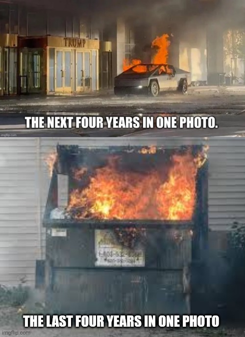 THE LAST FOUR YEARS IN ONE PHOTO | image tagged in dumpster fire | made w/ Imgflip meme maker