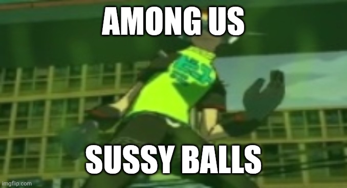 Lp4E3Jm2qTo | AMONG US; SUSSY BALLS | image tagged in gassy | made w/ Imgflip meme maker