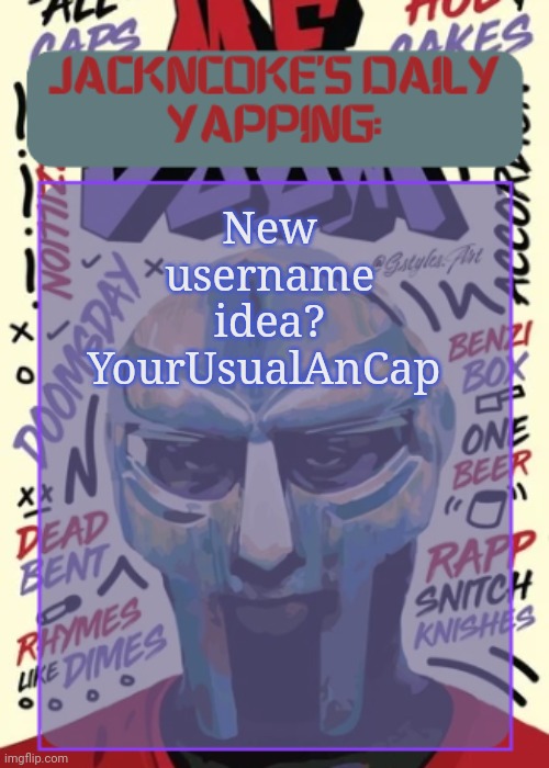 JackNCoke | New username idea?
YourUsualAnCap | image tagged in jackncoke | made w/ Imgflip meme maker