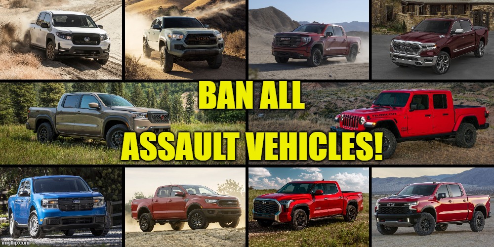 BAN ALL ASSAULT VEHICLES! | made w/ Imgflip meme maker