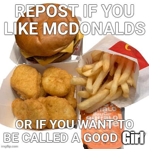 E | Girl | image tagged in repost if you like mcdonalds | made w/ Imgflip meme maker