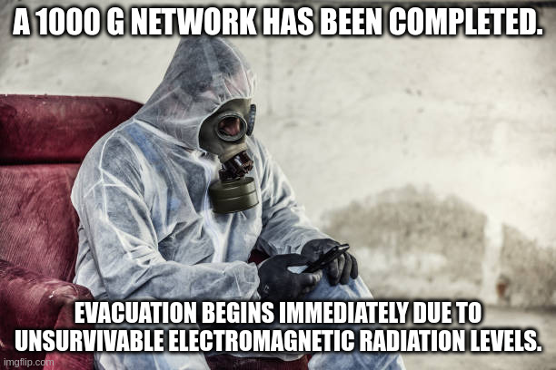 network | A 1000 G NETWORK HAS BEEN COMPLETED. EVACUATION BEGINS IMMEDIATELY DUE TO UNSURVIVABLE ELECTROMAGNETIC RADIATION LEVELS. | image tagged in radiation | made w/ Imgflip meme maker