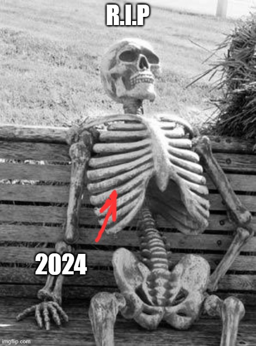 its... gone | R.I.P; 2024 | image tagged in memes,waiting skeleton,ice cream | made w/ Imgflip meme maker