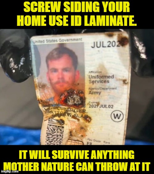 mother nature proof | SCREW SIDING YOUR HOME USE ID LAMINATE. IT WILL SURVIVE ANYTHING MOTHER NATURE CAN THROW AT IT | image tagged in terrorist,false flag,las vegas,cybertruck,tesla truck,tesla | made w/ Imgflip meme maker