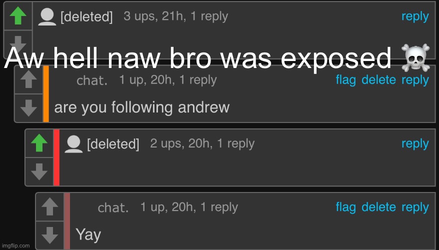 the user was I_follow_horrible_people | Aw hell naw bro was exposed ☠️ | image tagged in chat | made w/ Imgflip meme maker