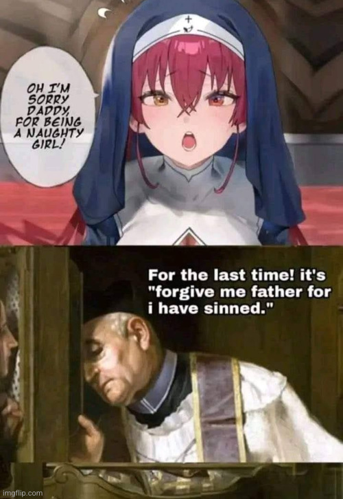 Daddy might forgive you... IF.... you pray and repent duh | image tagged in anime,catholicism,catholic,nun,priest,sins | made w/ Imgflip meme maker