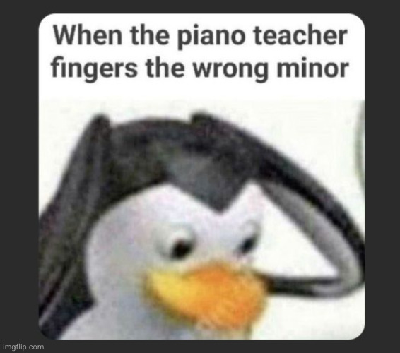 uhmm | image tagged in dark humor,funny,relatable,penguin,piano,finger | made w/ Imgflip meme maker