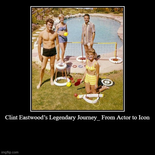 Clint Eastwood’s Legendary Journey_ From Actor to Icon | Clint Eastwood’s Legendary Journey_ From Actor to Icon | | image tagged in funny,demotivationals | made w/ Imgflip demotivational maker