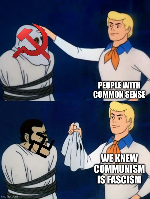 Only real men prefer that time I got reincarnated as a slime over communism & fascism | PEOPLE WITH COMMON SENSE; WE KNEW COMMUNISM IS FASCISM | image tagged in scooby doo mask reveal,facts | made w/ Imgflip meme maker