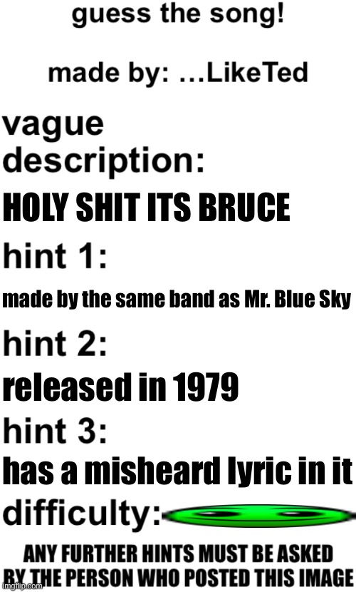 guess the song! | HOLY SHIT ITS BRUCE; made by the same band as Mr. Blue Sky; released in 1979; has a misheard lyric in it | image tagged in guess the song | made w/ Imgflip meme maker