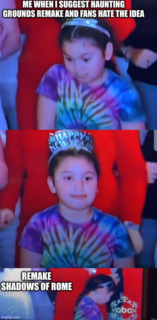 ME WHEN I SUGGEST HAUNTING GROUNDS REMAKE AND FANS HATE THE IDEA; REMAKE SHADOWS OF ROME | image tagged in shrug girl 2025,ok,im out 2025 | made w/ Imgflip meme maker