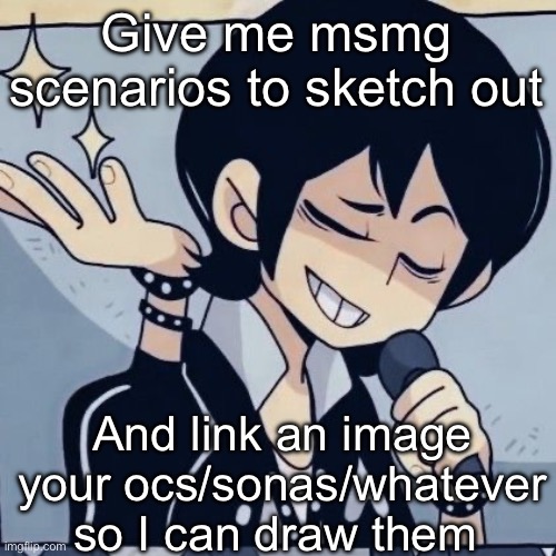 Tophamhatkyo just sayin | Give me msmg scenarios to sketch out; And link an image your ocs/sonas/whatever so I can draw them | image tagged in tophamhatkyo just sayin | made w/ Imgflip meme maker