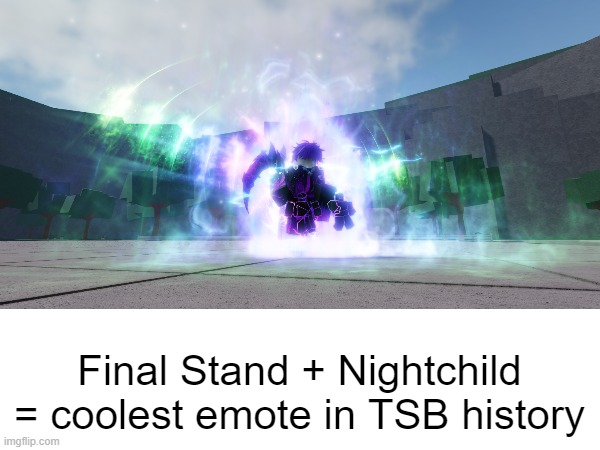 Final Stand + Nightchild = coolest emote in TSB history | made w/ Imgflip meme maker