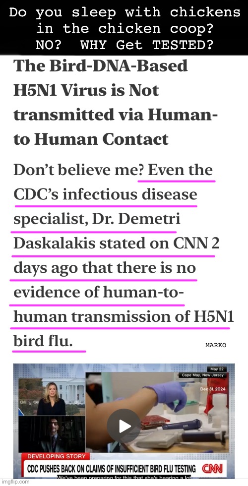 You gotta get tested to see if you’re feeling ok?? | Do you sleep with chickens
in the chicken coop?
NO?  WHY Get TESTED? MARKO | image tagged in memes,fjb voters kissmyass,u know its another scam,unless ur a jeaniyus dumbocrat,go get boosters dems | made w/ Imgflip meme maker