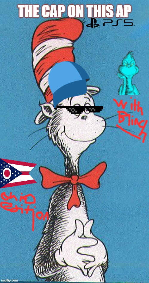 cap on this ap game | THE CAP ON THIS AP | image tagged in cat in the hat | made w/ Imgflip meme maker