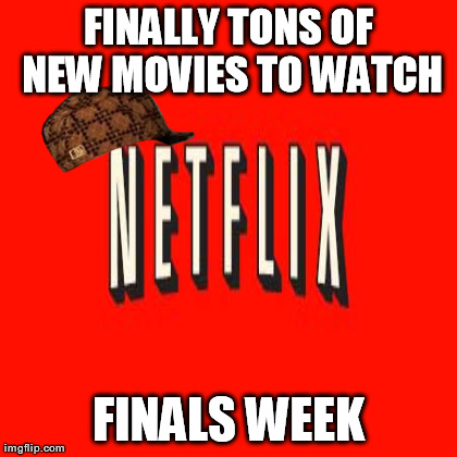 Scumbag Steve | image tagged in memes,scumbag,netflix,funny | made w/ Imgflip meme maker