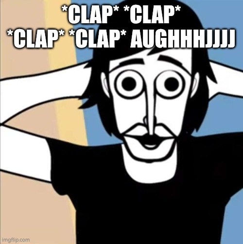 Surprised polo | *CLAP* *CLAP* *CLAP* *CLAP* AUGHHHJJJJ | image tagged in surprised polo | made w/ Imgflip meme maker