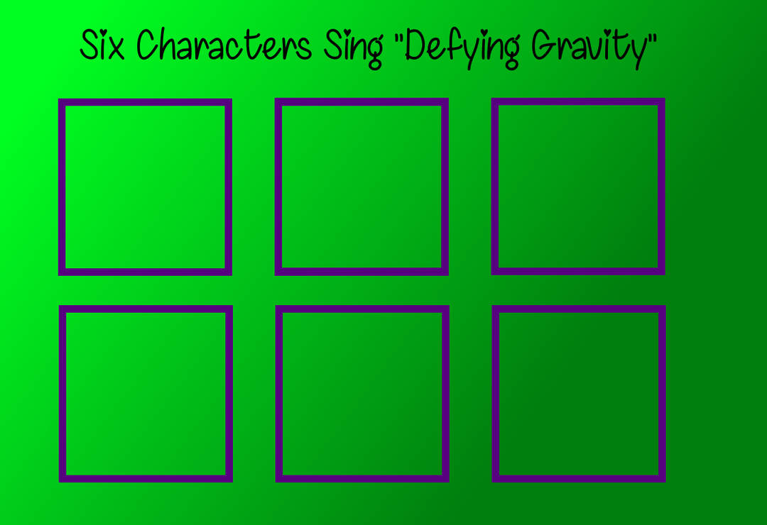 six characters sing defying gravity Blank Meme Template