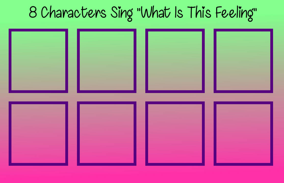 8 characters sing what is this feeling Blank Meme Template