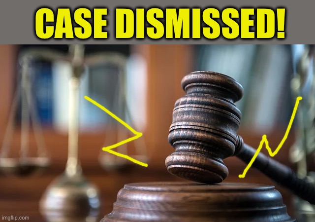 judge gavel | CASE DISMISSED! | image tagged in judge gavel | made w/ Imgflip meme maker