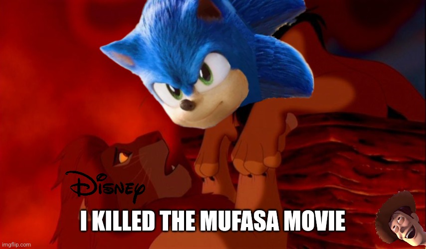 Disney, Hope the Dogs can sm@sh your office for making too much remakes instead of animated movies | I KILLED THE MUFASA MOVIE | image tagged in i killed mufasa,disney,lion king,sonic 3,real,movies | made w/ Imgflip meme maker