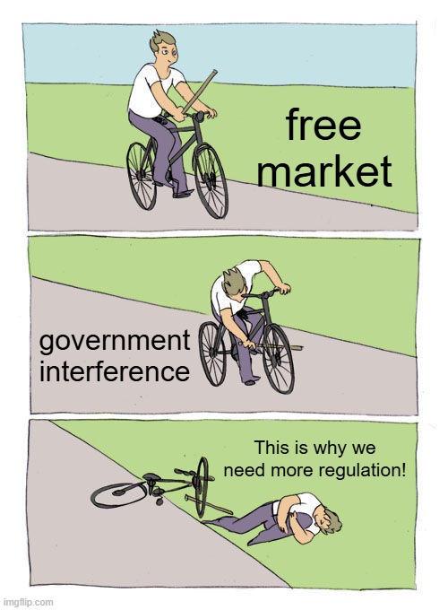 Bike Fall Meme | free market government interference This is why we need more regulation! | image tagged in memes,bike fall | made w/ Imgflip meme maker