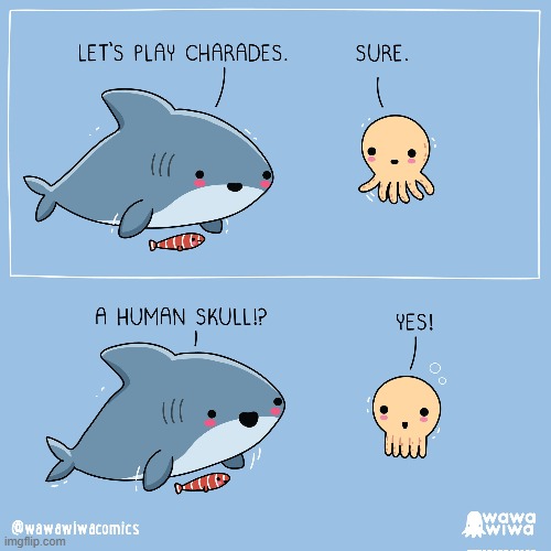 image tagged in shark,fish,squid,charades,human,skull | made w/ Imgflip meme maker