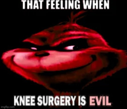 knee surgery | image tagged in knee surgery | made w/ Imgflip meme maker