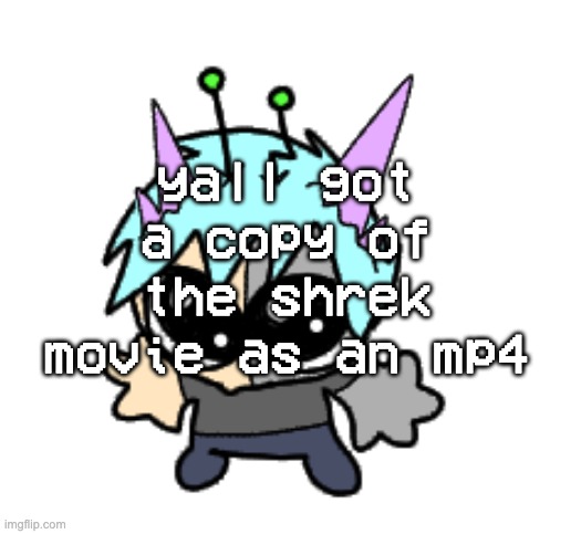 i wanna see how shitty the quality is when i compress it to fit in the bounds of default discord files | yall got a copy of the shrek movie as an mp4 | image tagged in adrenaline shot but hes a silly goober | made w/ Imgflip meme maker